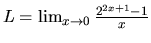 $L = \lim_{x \rightarrow 0}
\frac{2^{2x+1}-1}{x}$