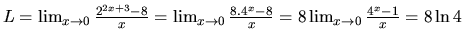 $L = \lim_{x \rightarrow 0}\frac{2^{2x+3}-8}{x} =
\lim_{x \rightarrow 0}\frac{8.4^x-8}{x} =
8\lim_{x \rightarrow 0}\frac{4^x-1}{x} = 8 \ln 4$