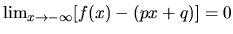 $\lim_{x \rightarrow -\infty} [f(x) - (px+q)] = 0$