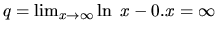 $q = \lim_{x \rightarrow \infty}\ln\ x - 0.x = \infty$