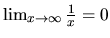 $\lim_{x \rightarrow \infty} \frac{1}{x} = 0$