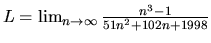 $L = \lim_{n \rightarrow \infty}\frac{n^3-1}{51n^2+102n+1998}$