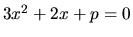 $3x^2 + 2x + p = 0$