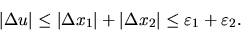 \begin{displaymath}\vert\Delta u \vert \leq \vert\Delta x_1\vert + \vert\Delta x_2\vert \leq \varepsilon _1 +
\varepsilon _2. \end{displaymath}