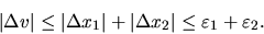 \begin{displaymath}\vert\Delta v \vert \leq \vert\Delta x_1\vert + \vert\Delta x_2\vert \leq \varepsilon _1 +
\varepsilon _2. \end{displaymath}