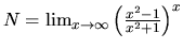 $N = \lim_{x \rightarrow \infty}
\left(\frac{x^2-1}{x^2+1}\right)^x$