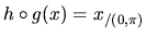 $h \circ g(x) = x_{/(0,\pi)}$