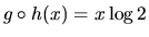 $g \circ h(x) = x\log 2$