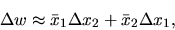 \begin{displaymath}\Delta w \approx \bar x_1\Delta x_2 + \bar x_2 \Delta x_1,\end{displaymath}