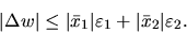 \begin{displaymath}\vert\Delta w \vert \leq \vert\bar x_1\vert\varepsilon _1 + \vert\bar x_2\vert
\varepsilon _2. \end{displaymath}