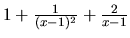 $1 + \frac{1}{(x-1)^2} + \frac{2}{x-1}$