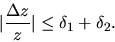 \begin{displaymath}\vert\frac{\Delta z}{z}\vert \leq \delta _1 + \delta_2.\end{displaymath}