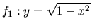 $f_1: y = \sqrt{1-x^2}$