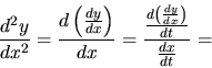 \begin{displaymath}
\frac{d^2y}{dx^2} = \frac{d\left( \frac{dy}{dx} \right)}{dx...
...rac{\frac{d\left( \frac{dy}{dx} \right)}{dt}}{\frac{dx}{dt}} =
\end{displaymath}