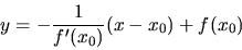 \begin{displaymath}
y = -\frac{1}{f'(x_0)}(x-x_0) + f(x_0)
\end{displaymath}