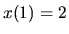 $x(1) = 2$