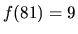 $f(81) = 9$