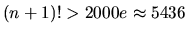 $(n+1)! > 2000e \approx 5436$