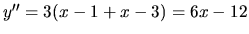 $y'' = 3(x-1+x-3) = 6x - 12$