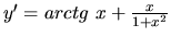 $y' = arctg\ x + \frac{x}{1+x^2}$