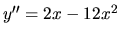 $y'' = 2x - 12x^2$