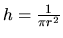 $h = \frac{1}{\pi r^2}$