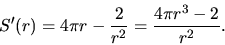 \begin{displaymath}
S'(r) = 4\pi r - \frac{2}{r^2} = \frac{4\pi r^3 - 2}{r^2}.
\end{displaymath}