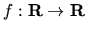 $ f: {\bf R}\rightarrow {\bf R}$