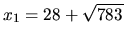 $ x_1=28+\sqrt{783}$