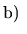 $\displaystyle \hbox{b) }$