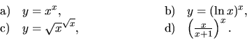 \begin{displaymath}
\begin{array}{llllll}
{\mathrm a)} & y = x^x, & \hspace{2cm}...
...m} &
{\mathrm d)} & \left( \frac{x}{x+1} \right)^x.
\end{array}\end{displaymath}