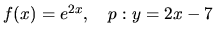 $f(x) = e^{2x},\quad p: y = 2x - 7$