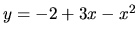 $y = -2 + 3x - x^2$