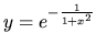 $y = e^{-\frac{1}{1+x^2}}$
