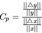 \begin{displaymath}C_p = \frac{\frac{\vert\vert\triangle y\vert\vert}{\vert\vert...
...rac{\vert\vert \triangle x\vert\vert}{\vert\vert x\vert\vert}} \end{displaymath}