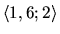 $\langle 1,6;2\rangle $