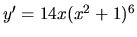 $y'=14x(x^2+1)^6$