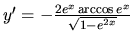 $y'=-\frac{2e^x\arccos e^x}{\sqrt{1-e^{2x}}}$