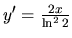 $y'=\frac{2x}{\ln^2 2}$