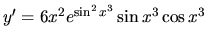 $y'=6x^2e^{\sin^2 x^3} \sin x^3 \cos x^3$