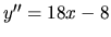 $y''= 18x - 8$