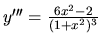 $y'''= \frac{6x^2-2}{(1+x^2)^3}$