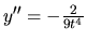 $y''= -\frac{2}{9t^4}$