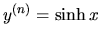 $y^{(n)}=\sinh x$