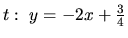 $t:\ y = -2x + \frac34$