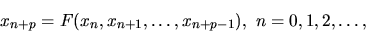 \begin{displaymath}x_{n+p} =F(x_n, x_{n+1},\dots,x_{n+p-1}),\ n=0,1,2,\dots,\end{displaymath}