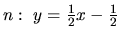 $n:\ y = \frac12 x - \frac12$