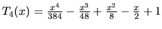 $T_4(x) =
\frac{x^4}{384}-\frac{x^3}{48}+\frac{x^2}{8}-\frac{x}{2}+1$