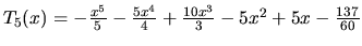 $T_5(x) = -\frac{x^5}{5}-
\frac{5x^4}{4}+\frac{10x^3}{3}-5x^2+5x-\frac{137}{60}$