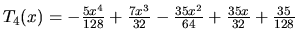 $T_4(x) = -\frac{5x^4}{128}+\frac{7x^3}{32}-
\frac{35x^2}{64}+\frac{35x}{32}+\frac{35}{128}$